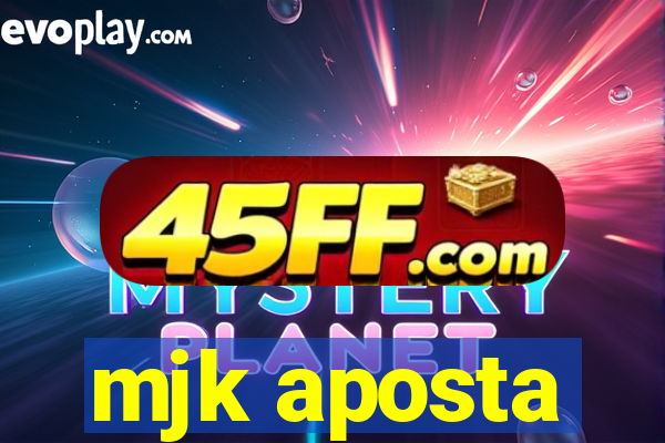 mjk aposta